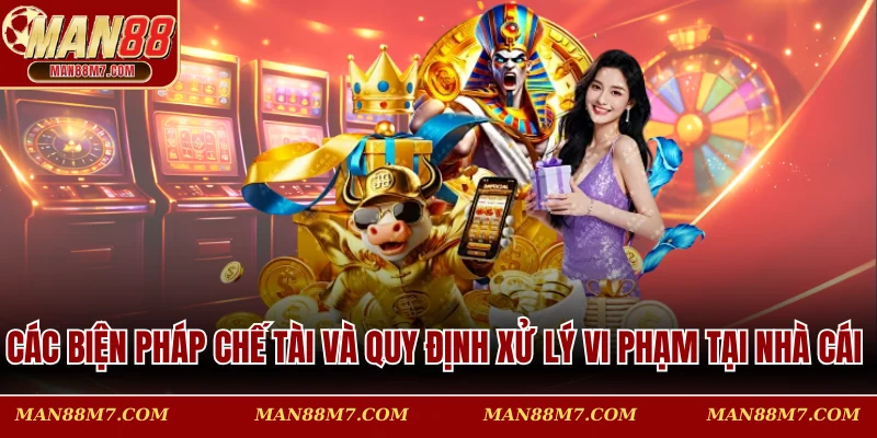 Các biện pháp chế tài và quy định xử lý vi phạm tại nhà cái